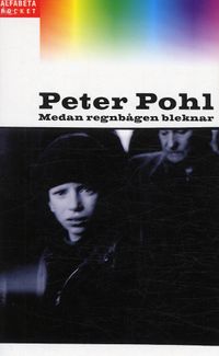 Medan regnbågen bleknar; Peter Pohl; 1999