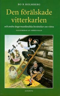 Den förälskade vitterkarlen och andra ångermanländska berättelser om vittra; Bo R. Holmberg; 1999
