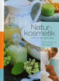 Naturkosmetik som du kan göra själv; Maria Löfstedt, Palla Masdottir; 2005