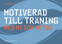 Motiverad till träning - med MI som metod; Karolina Edler; 2017
