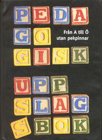 Pedagogisk uppslagsbok /Från A-Ö utan pekpinnar; Lärarförbundet; 1996