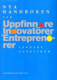 Nya handboken för uppfinnare, innovatörer och entreprenörer; Lennart Sundström; 2001