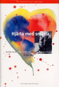 Hjärta med smärta. En bok om livet före, under och efter kranskärlsoperatio; Stig Lodén; 1999