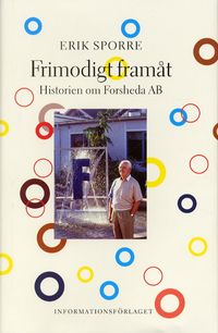 Frimodigt framåt /Historien om Forsheda AB; Erik Sporre; 2001