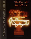 The extended arm of man. A History of the Industrial Robot.; Lars Westerlund; 2000