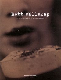 Hett sällskap. En liten bok om kaffe och cafékultur.; Jonna Bergh; 2001