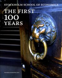 Stockholm school of economics : the first 100 years; Jonas Rehnberg; 2014