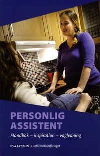 Personlig assistent : handbok, inspiration, vägledning; Eva Janson; 2011