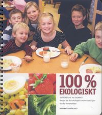 100% Ekologiskt  : inspireras av Ekomat! : recept för den ekologiska skolrestaurangen och för hemmaköket; Peter Adamsson, Peter Lindhqvist, Helen Löfven, Gunilla Berggren, Jan Miörner, Hedvig Wiklander, Eva Boström, Eva Rozgoni, Marie Törnblom; 2009