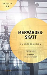 Mervärdesskatt : en introduktion; Peter Melz, Eleonor Kristoffersson; 2018