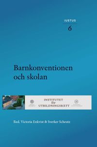 Barnkonventionen och skolan; Victoria Enkvist, Sverker Scheutz; 2021