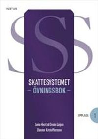 Skattesystemet : övningsbok; Lena Hiort af Ornäs Leijon, Eleonor Kristoffersson; 2021
