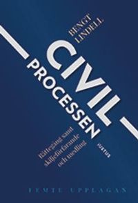 Civilprocessen : rättegång samt skiljeförfarande och medling; Bengt Lindell; 2021