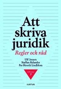 Att skriva juridik : regler och råd; Ulf Jensen, Staffan Rylander, Per Henrik Lindblom; 2021