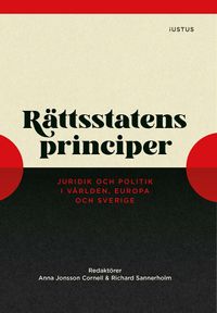 Rättsstatens principer : juridik och politik i världen, Europa och Sverige; Anna Jonsson Cornell, Richard Sannerholm; 2023