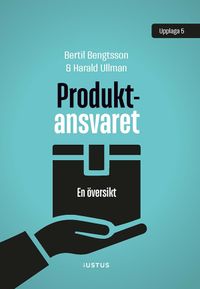 Produktansvaret : en översikt; Bertil Bengtsson, Harald Ullman; 2022