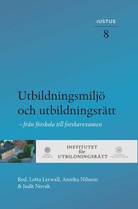 Utbildningsmiljö och utbildningsrätt : från förskola till forskarexamen; Lotta Lerwall, Annika Nilsson, Judit Novak; 2022