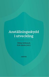 Anställningsskydd i utveckling; Niklas Selberg, Erik Sjödin; 2022