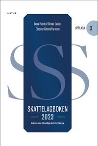 Skattelagboken 2023 : med referenser till samtliga skatteförfattningar; Lena Hiort af Ornäs Leijon, Eleonor Kristoffersson; 2023