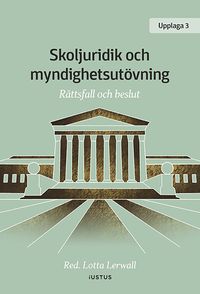 Skoljuridik och myndighetsutövning : rättsfall och beslut; Lotta Lerwall; 2023