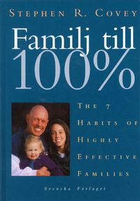 Familj till 100%; Stephen R. Covey; 1999