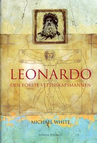 Leonardo : den förste vetenskapsmannen; Michael White; 2000