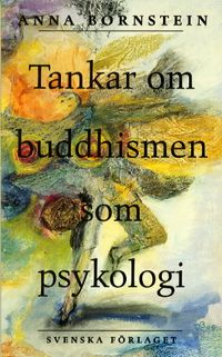 Tankar om buddhismen som psykologi; Anna Bornstein; 2001