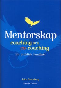 Mentorskap, coaching och co-coaching : en praktisk handbok; John Steinberg; 2004