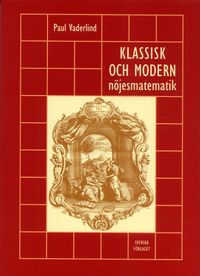 Klassisk och modern nöjesmatematik; Paul Vaderlind; 2005