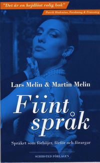 Fiint språk : språket som förhöjer, förför och förargar; Lars Melin, Martin Melin; 2007