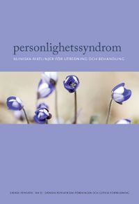 Personlighetssyndrom : kliniska riktlinjer för diagnostik och behandling; Lisa Ekselius, Jörgen Herlofson, Tom Palmstierna, Kent-Inge Perselius, Mia Ramklint, Göran Rydén; 2017