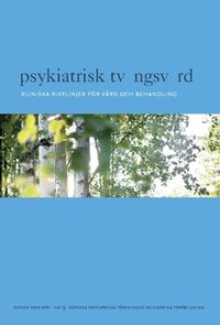 Psykiatrisk tvångsvård : Kliniska riktlinjer för vård och behandling; Svenska Psykiatriska Föreningen; 2017