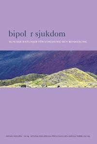 Bipolär sjukdom : Kliniska riktlinjer för utredning och behandling; Svenska Psykiatriska Föreningen; 2018