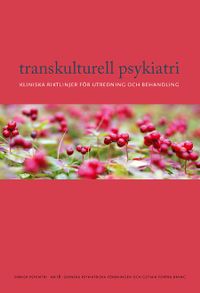 Transkulturell psykiatri : kliniska riktlinjer för utredning och behandling; Sofie Bäärnhielm; 2018