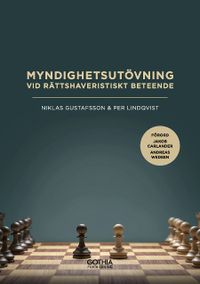 Myndighetsutövning vid rättshaveristiskt beteende; Niklas Gustafsson, Per Lindqvist; 2019