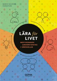 Lära för livet : motiverande undervisning i särskolan; Marie Nilsson Nordfors; 2019