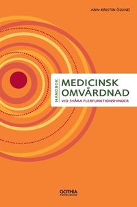 Medicinsk omvårdnad vid svåra flerfunktionshinder; Ann-Kristin Ölund; 2018