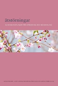Ätstörningar : kliniska riktlinjer för utredning och behandling; Svenska Psykiatriska Föreningen,; 2019