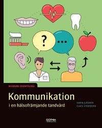 Kommunikation i en hälsofrämjande tandvård; Karin Sjögren, Claes Virdeborn; 2020