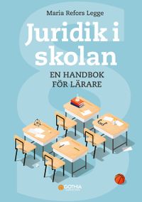 Juridik i skolan : en handbok för lärare; Maria Refors Legge; 2021