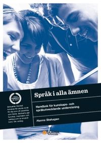 Språk i alla ämnen : handbok för kunskaps- och språkutvecklande undervisning; Hanna Stehagen; 2022