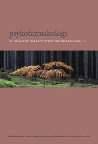 Psykofarmakologi : Kliniska riktlinjer för utredning och behandling; Svenska Psykiatriska Föreningen; 2024