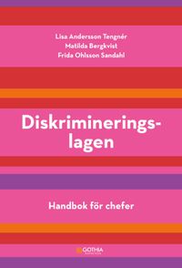 Diskrimineringslagen : handbok för chefer; Frida Ohlsson Sandahl, Lisa Andersson, Matilda Bergkvist; 2024