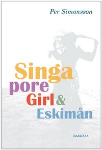 Singapore girl och Eskimån; Per Simonsson; 2020