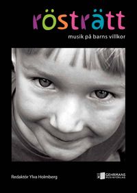 Rösträtt : Musik på barns villkor; Ylva Holmberg; 2014