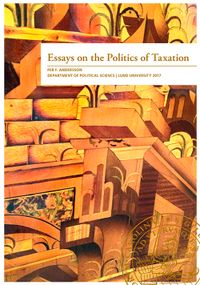 Essays on the Politics of Taxation; Per F. Andersson; 2017