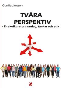 Tvära perspektiv : en skolkurators vardag, tankar och etik; Gunilla Jansson; 2018