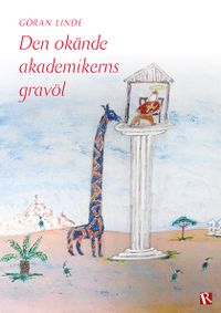 Den okände akademikerns gravöl; Göran Linde; 2019