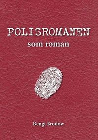 Polisromanen som roman; Bengt Brodow; 2017