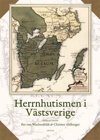 Herrnhutismen i Västsverige; Per von Wachenfeldt, Christer Ahlberger; 2019